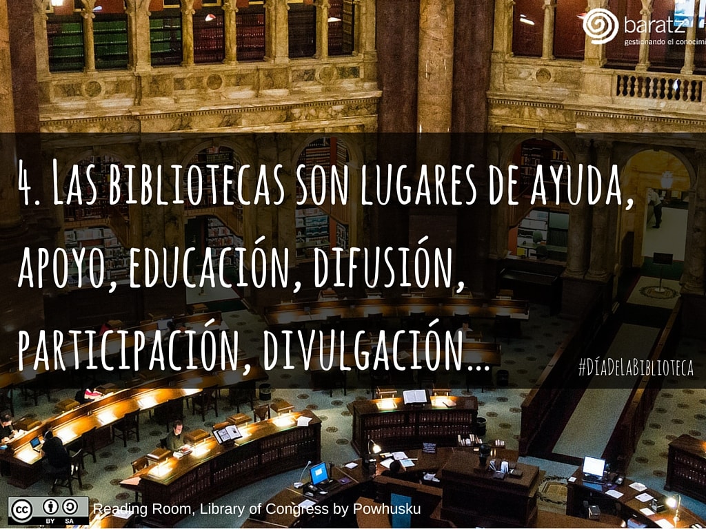 4. Las bibliotecas son lugares de ayuda, apoyo, educación, difusión, participación, divulgación…