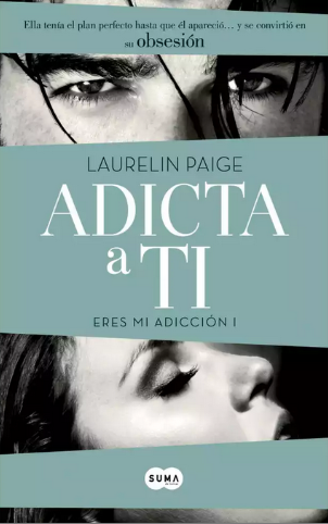 Adicta a ti [Eres mi adicción] / Laurelin Paige