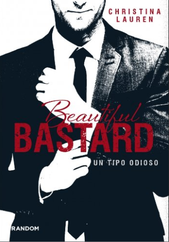 Beautiful Bastard: un tipo odioso / Christina Lauren