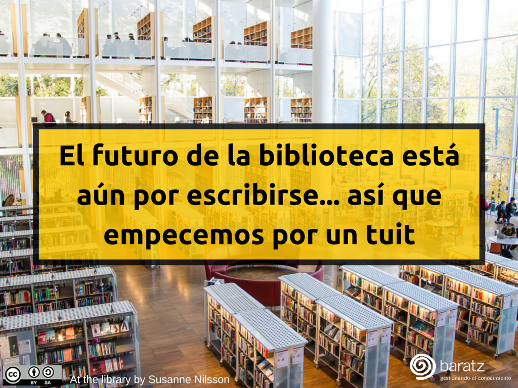 El futuro de la biblioteca está aún por escribir... así que empecemos por un tuit