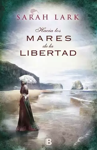 Hacia los mares de la libertad / Sarah Lark