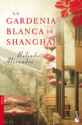 La gardenia blanca de Shanghái / Belinda Alexandra